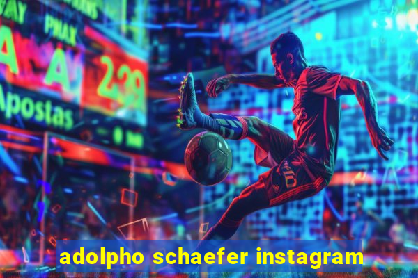 adolpho schaefer instagram